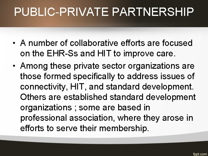 PUBLIC-PRIVATE PARTNERSHIP • A number of collaborative efforts are focused on the EHR-Ss and