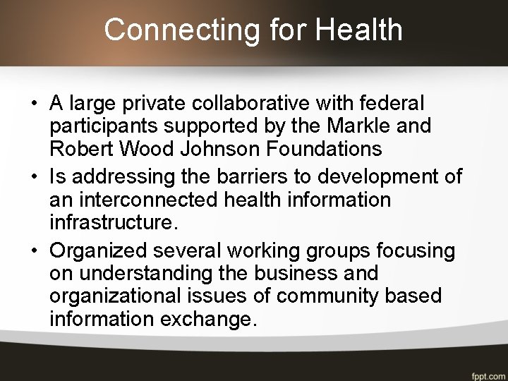 Connecting for Health • A large private collaborative with federal participants supported by the