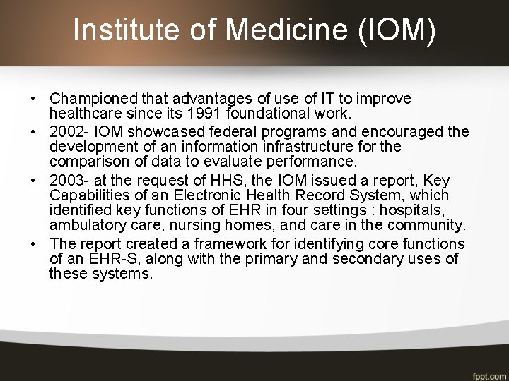 Institute of Medicine (IOM) • Championed that advantages of use of IT to improve