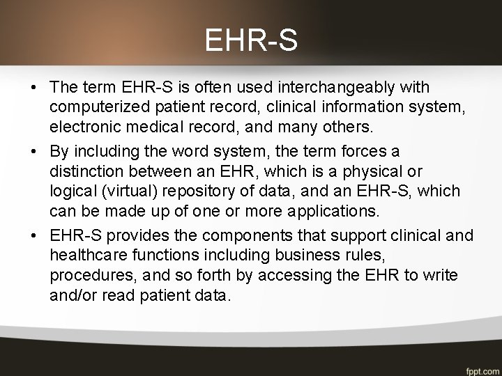 EHR-S • The term EHR-S is often used interchangeably with computerized patient record, clinical