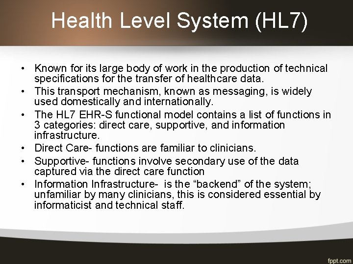 Health Level System (HL 7) • Known for its large body of work in