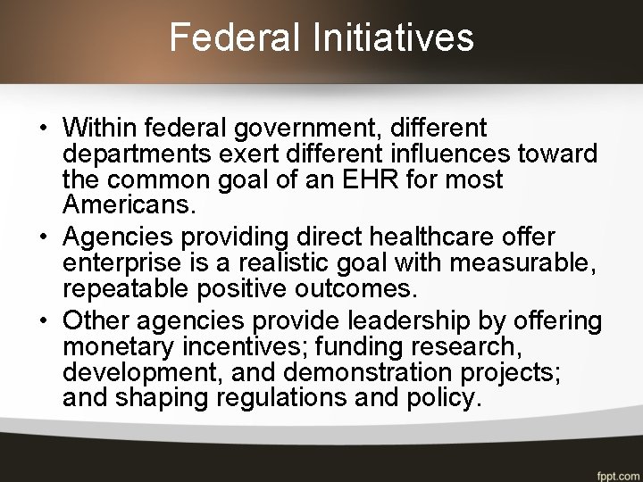 Federal Initiatives • Within federal government, different departments exert different influences toward the common