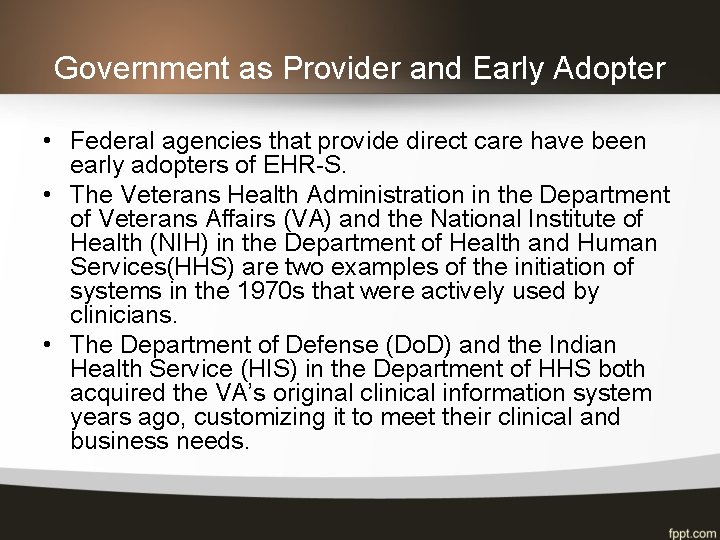 Government as Provider and Early Adopter • Federal agencies that provide direct care have
