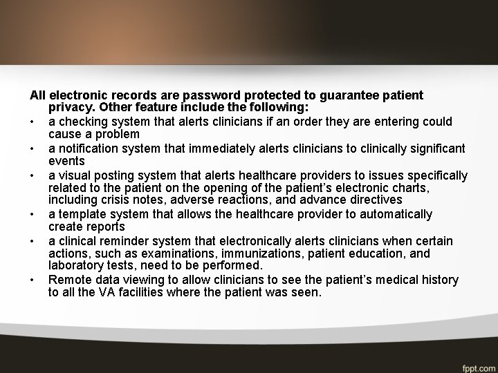 All electronic records are password protected to guarantee patient privacy. Other feature include the