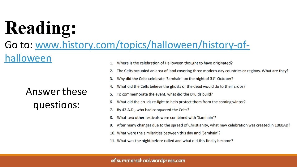 Reading: Go to: www. history. com/topics/halloween/history-ofhalloween Answer these questions: eflsummerschool. wordpress. com 