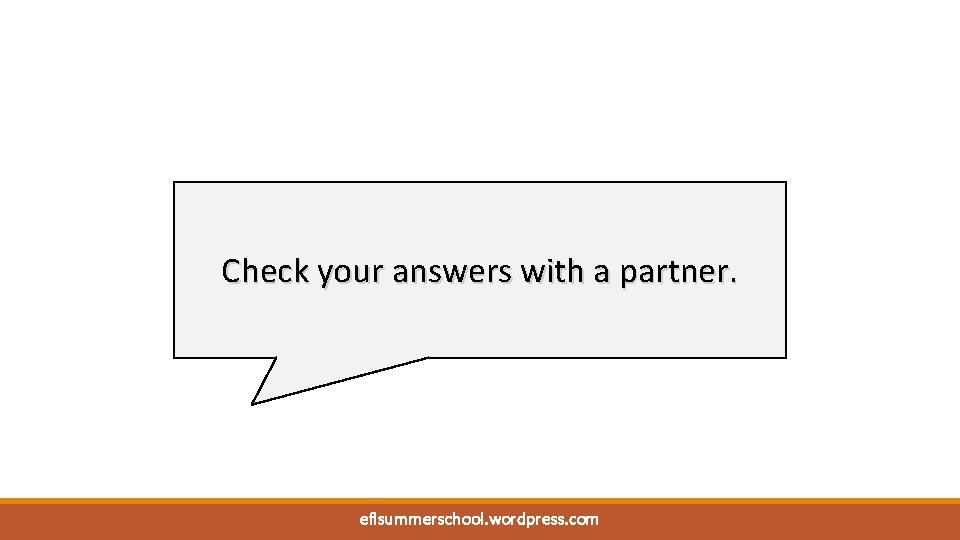 Check your answers with a partner. eflsummerschool. wordpress. com 