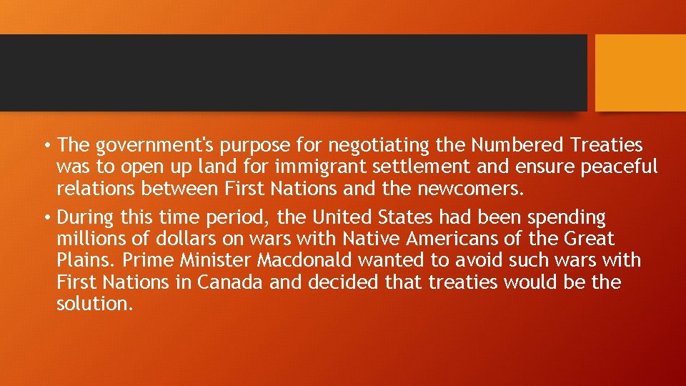  • The government's purpose for negotiating the Numbered Treaties was to open up