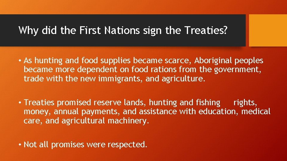 Why did the First Nations sign the Treaties? • As hunting and food supplies