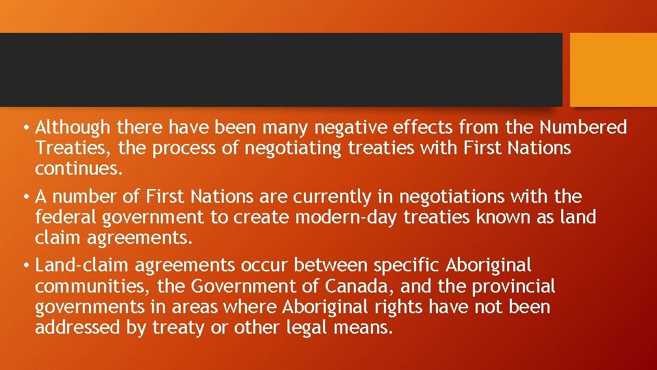  • Although there have been many negative effects from the Numbered Treaties, the