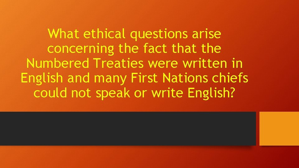 What ethical questions arise concerning the fact that the Numbered Treaties were written in