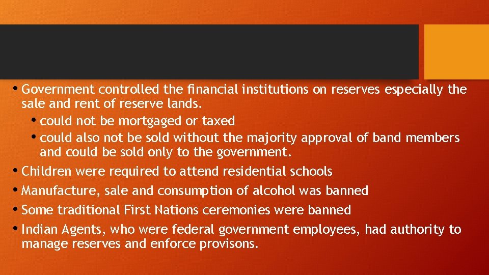  • Government controlled the financial institutions on reserves especially the sale and rent
