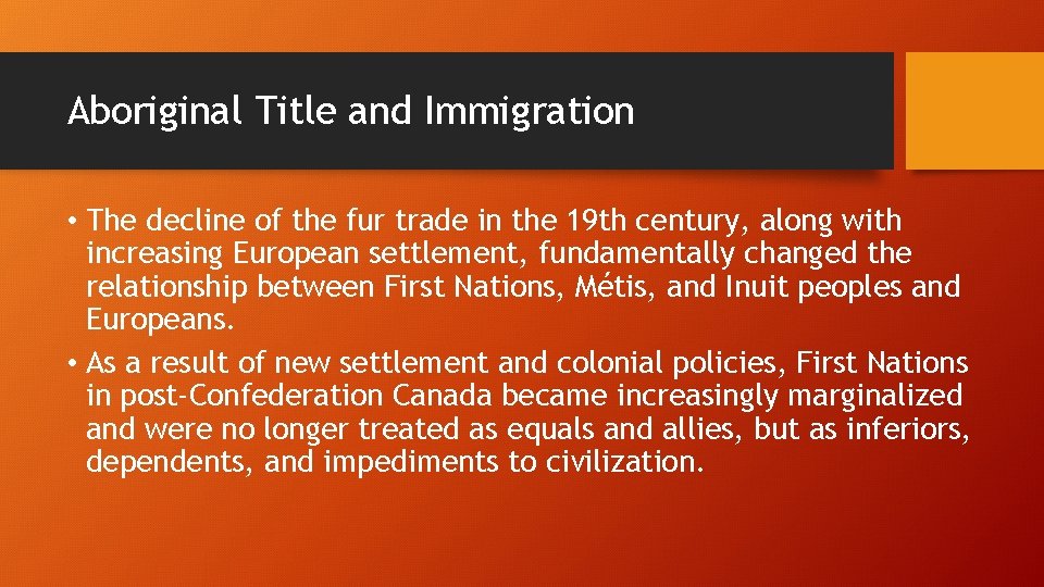 Aboriginal Title and Immigration • The decline of the fur trade in the 19