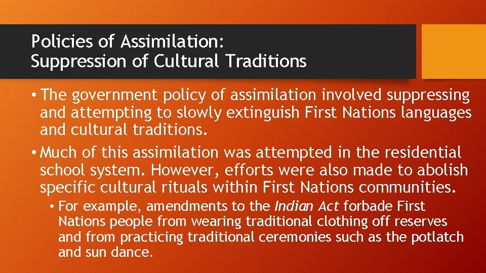 Policies of Assimilation: Suppression of Cultural Traditions • The government policy of assimilation involved