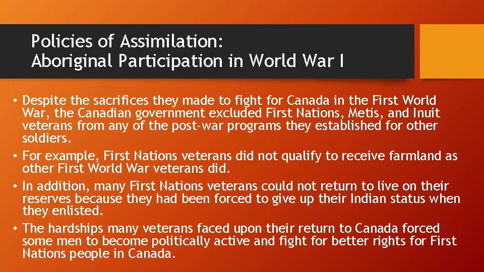 Policies of Assimilation: Aboriginal Participation in World War I • Despite the sacrifices they