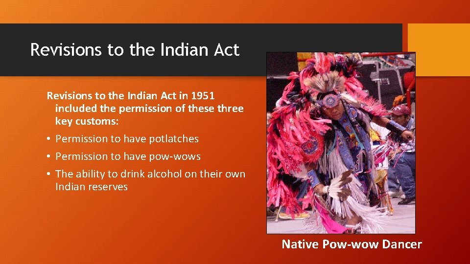 Revisions to the Indian Act in 1951 included the permission of these three key