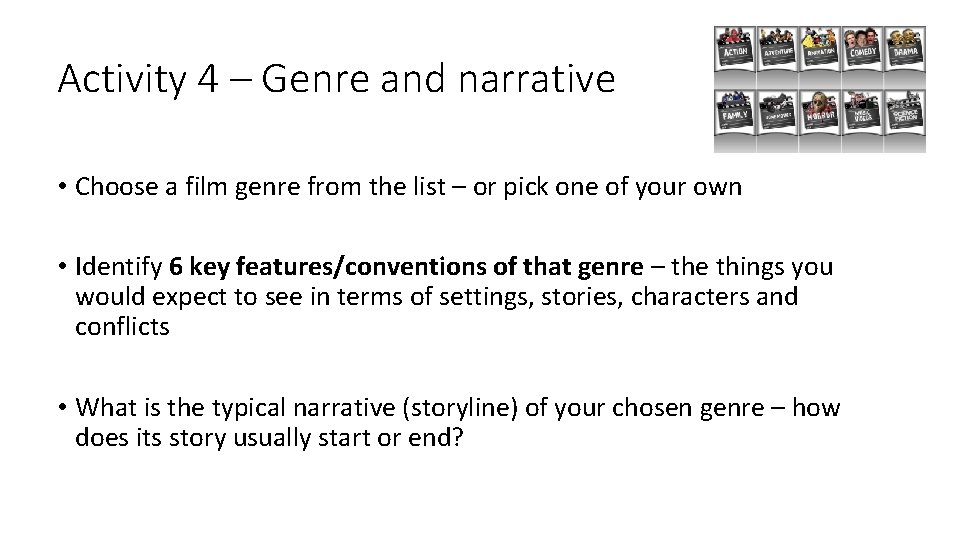 Activity 4 – Genre and narrative • Choose a film genre from the list