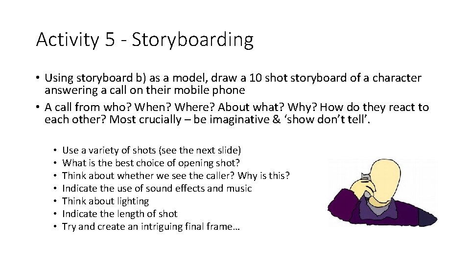 Activity 5 - Storyboarding • Using storyboard b) as a model, draw a 10