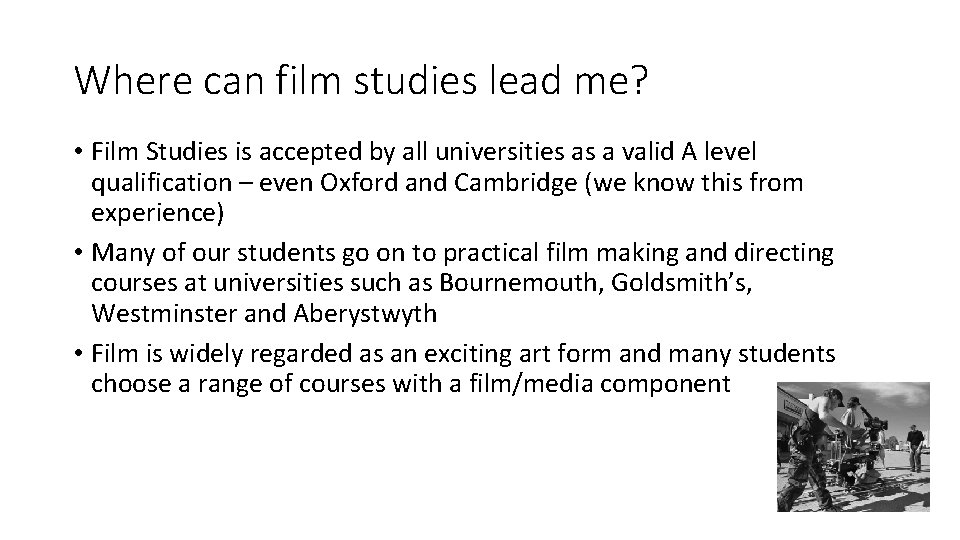 Where can film studies lead me? • Film Studies is accepted by all universities
