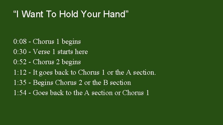 “I Want To Hold Your Hand” 0: 08 - Chorus 1 begins 0: 30