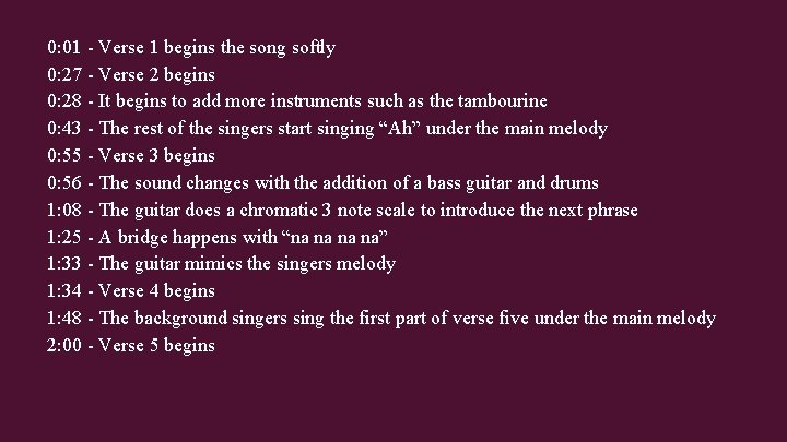 0: 01 - Verse 1 begins the song softly 0: 27 - Verse 2
