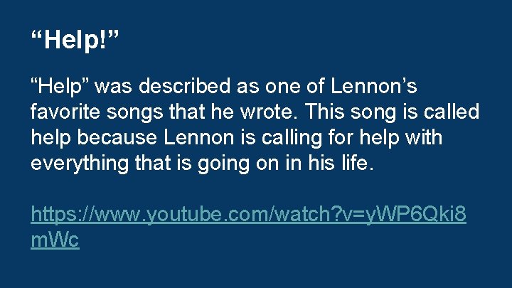“Help!” “Help” was described as one of Lennon’s favorite songs that he wrote. This