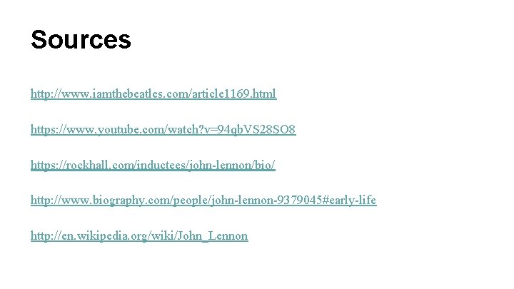 Sources http: //www. iamthebeatles. com/article 1169. html https: //www. youtube. com/watch? v=94 qb. VS