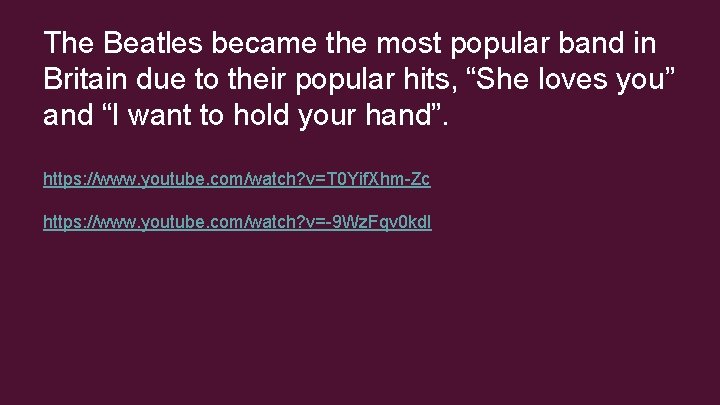The Beatles became the most popular band in Britain due to their popular hits,