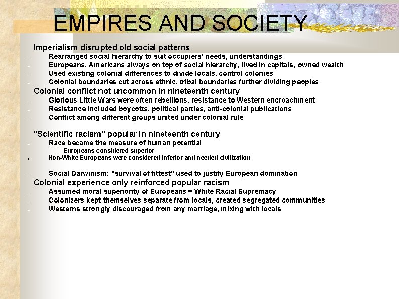 EMPIRES AND SOCIETY Imperialism disrupted old social patterns • Rearranged social hierarchy to suit