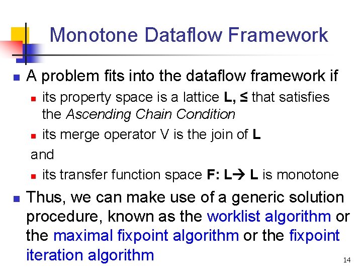 Monotone Dataflow Framework n A problem fits into the dataflow framework if its property