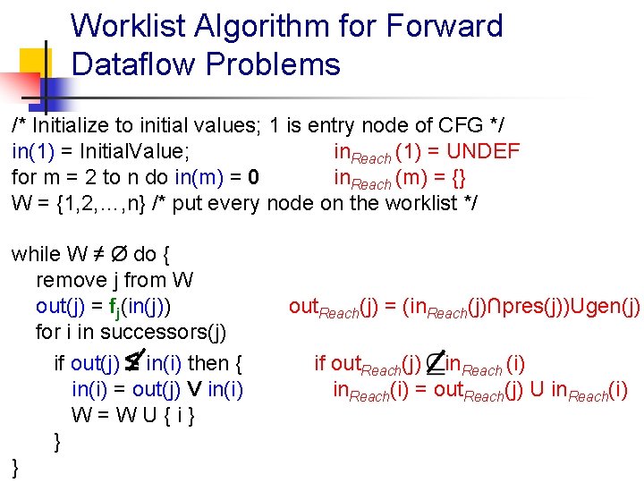 Worklist Algorithm for Forward Dataflow Problems /* Initialize to initial values; 1 is entry