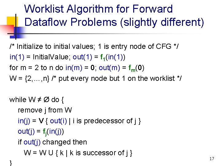 Worklist Algorithm for Forward Dataflow Problems (slightly different) /* Initialize to initial values; 1