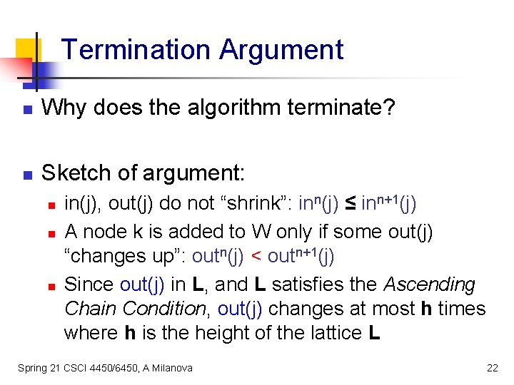 Termination Argument n Why does the algorithm terminate? n Sketch of argument: n n