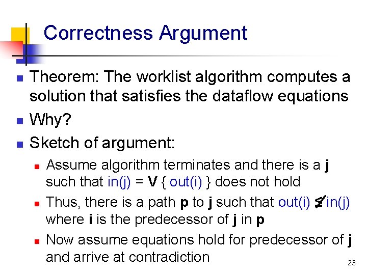 Correctness Argument n n n Theorem: The worklist algorithm computes a solution that satisfies