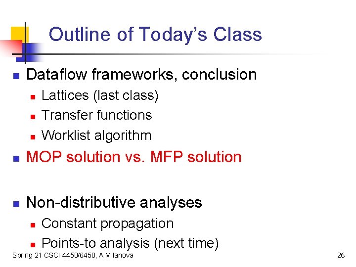 Outline of Today’s Class n Dataflow frameworks, conclusion n Lattices (last class) Transfer functions