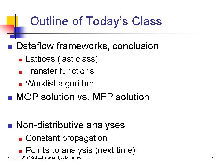 Outline of Today’s Class n Dataflow frameworks, conclusion n Lattices (last class) Transfer functions