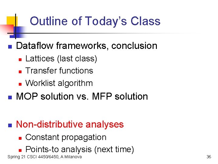 Outline of Today’s Class n Dataflow frameworks, conclusion n Lattices (last class) Transfer functions