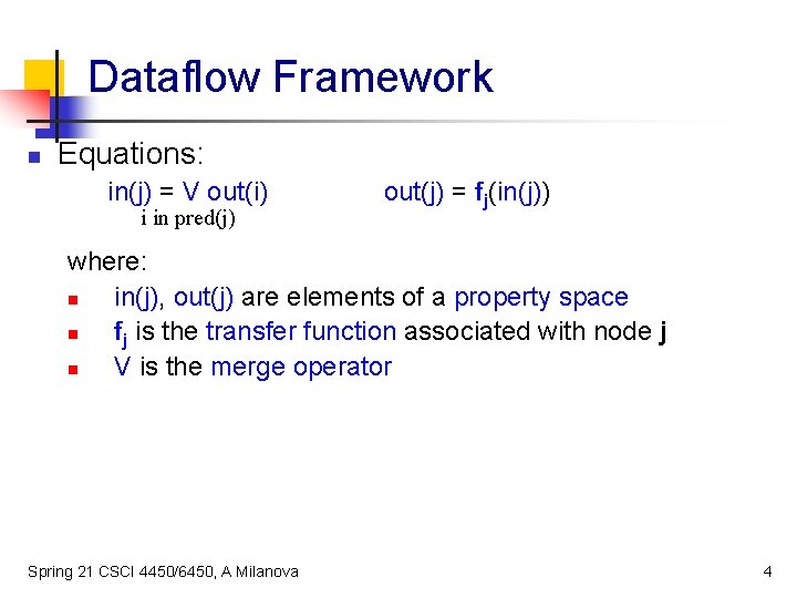 Dataflow Framework n Equations: in(j) = V out(i) i in pred(j) out(j) = fj(in(j))