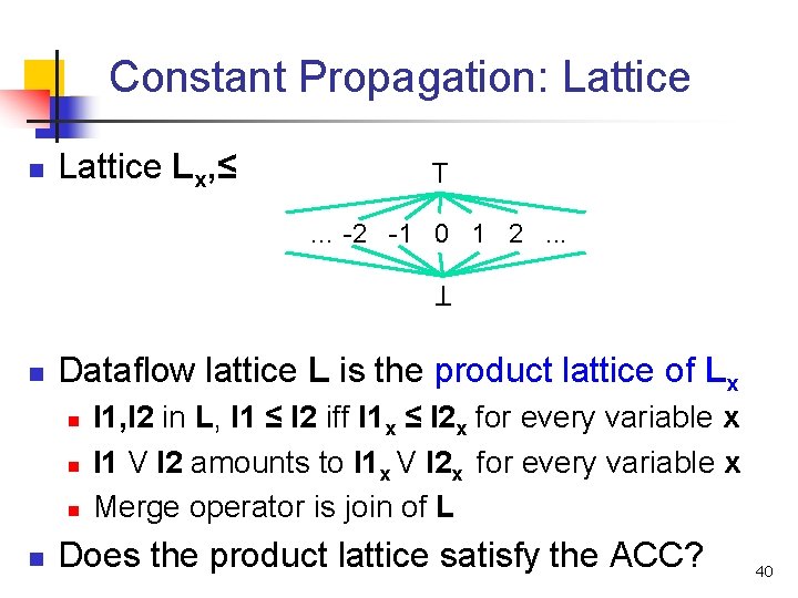 Constant Propagation: Lattice n Lattice Lx, ≤ T … -2 -1 0 1 2.