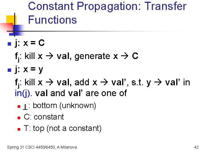 Constant Propagation: Transfer Functions n j: x = C fj: kill x val, generate