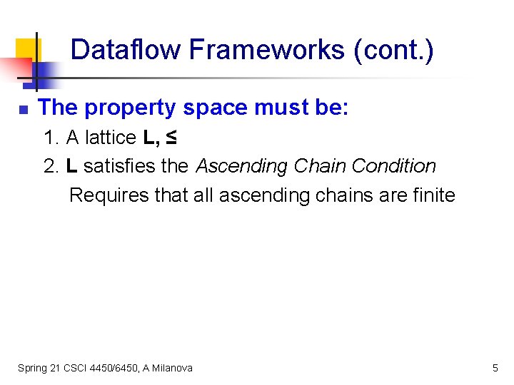 Dataflow Frameworks (cont. ) n The property space must be: 1. A lattice L,