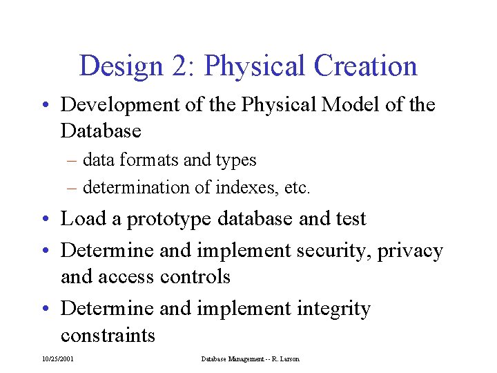 Design 2: Physical Creation • Development of the Physical Model of the Database –