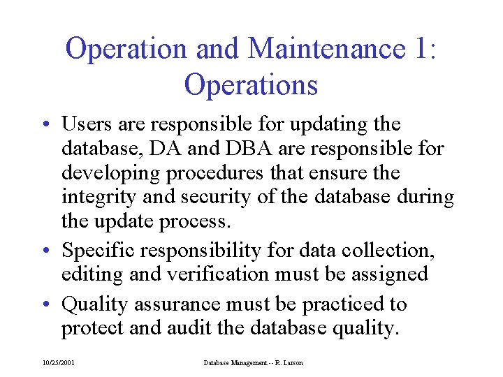 Operation and Maintenance 1: Operations • Users are responsible for updating the database, DA