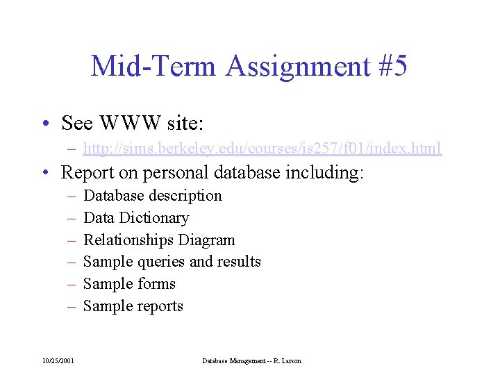 Mid-Term Assignment #5 • See WWW site: – http: //sims. berkeley. edu/courses/is 257/f 01/index.