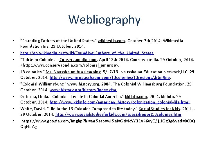 Webliography • • "Founding Fathers of the United States. " wikipedia. com. October 7
