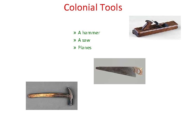 Colonial Tools » A hammer » A saw » Planes 