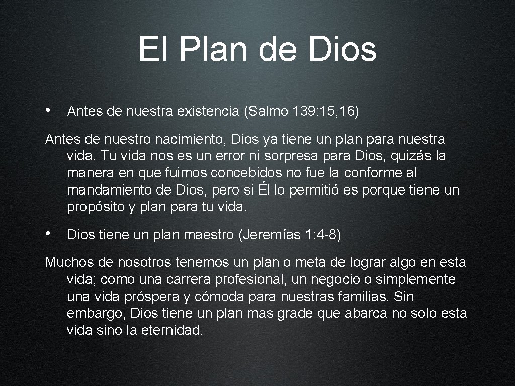 El Plan de Dios • Antes de nuestra existencia (Salmo 139: 15, 16) Antes