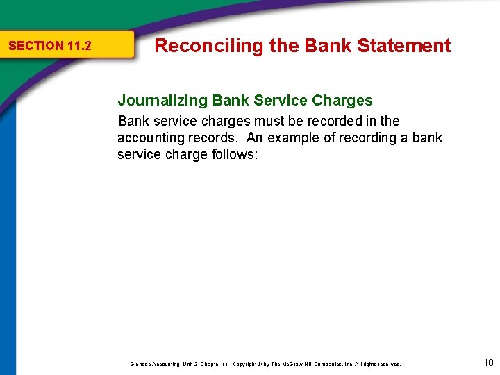 SECTION 11. 2 Reconciling the Bank Statement Journalizing Bank Service Charges Bank service charges SECTION 11. 2 Reconciling the Bank Statement Journalizing Bank Service Charges Bank service charges