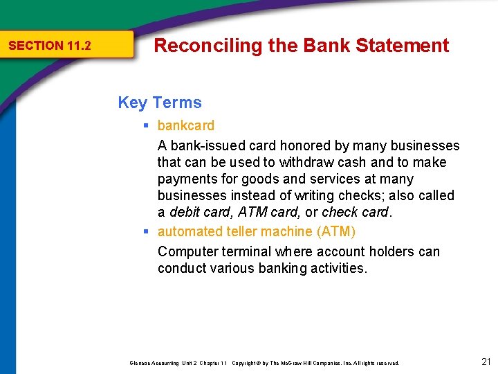 SECTION 11. 2 Reconciling the Bank Statement Key Terms § bankcard A bank-issued card SECTION 11. 2 Reconciling the Bank Statement Key Terms § bankcard A bank-issued card