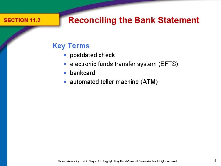 Reconciling the Bank Statement SECTION 11. 2 Key Terms § § postdated check electronic Reconciling the Bank Statement SECTION 11. 2 Key Terms § § postdated check electronic