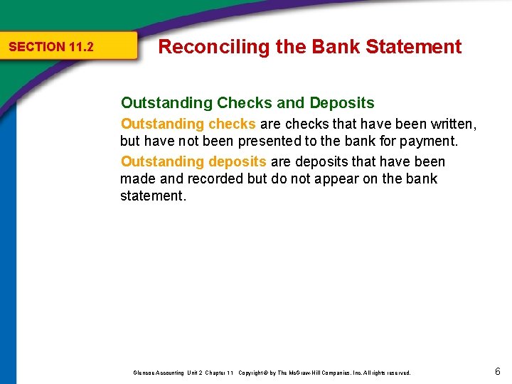 SECTION 11. 2 Reconciling the Bank Statement Outstanding Checks and Deposits Outstanding checks are SECTION 11. 2 Reconciling the Bank Statement Outstanding Checks and Deposits Outstanding checks are